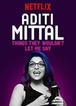 Watch Aditi Mittal: Things They Wouldn\'t Let Me Say Megavideo