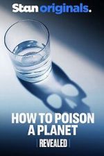 Watch Revealed: How to Poison a Planet Megavideo