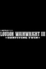 Watch Loudon Wainwright III: Surviving Twin Megavideo