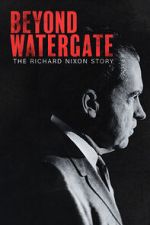 Watch Beyond Watergate: The Richard Nixon Story Megavideo