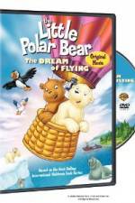 Watch The Little Polar Bear - The Dream of Flying Megavideo