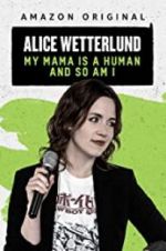 Watch Alice Wetterlund: My Mama Is a Human and So Am I Megavideo