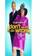Watch Tyler Perry's I Don't Want to Do Wrong Megavideo
