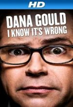 Watch Dana Gould: I Know It\'s Wrong Megavideo