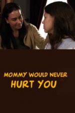 Watch Mommy Would Never Hurt You Megavideo