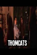 Watch Thomcats Megavideo