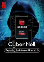 Watch Cyber Hell: Exposing an Internet Horror Megavideo