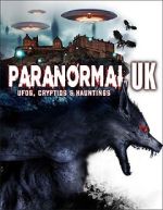 Watch Paranormal UK: UFOs, Cryptids & Hauntings Megavideo