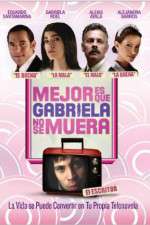 Watch Its Better If Gabriela Doesnt Die Megavideo