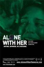 Watch Alone with Her Megavideo
