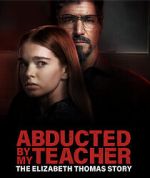 Watch Abducted by My Teacher: The Elizabeth Thomas Story Megavideo