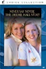 Watch Never Say Never The Deidre Hall Story Megavideo