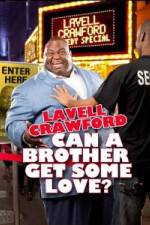 Watch Lavell Crawford Can a Brother Get Some Love Megavideo