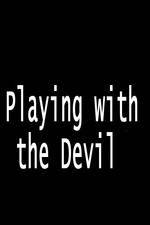 Watch Playing with the Devil Megavideo