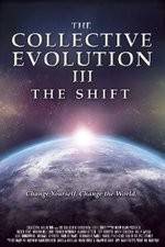 Watch The Collective Evolution III: The Shift Megavideo