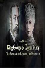 Watch King George And Queen Mary The Royals Who Rescued The Monarchy Megavideo