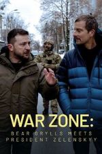 Watch War Zone: Bear Grylls meets President Zelenskyy (TV Special 2023) Megavideo