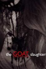 Watch The Goat Slaughters Megavideo