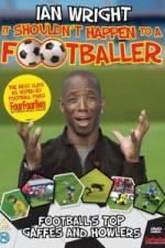 Watch Ian Wright It Shouldn\'t Happen To A Footballer Megavideo