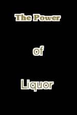 Watch The Power of Liquor Megavideo