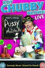 Watch Roy Chubby Brown  Pussy and Meatballs Megavideo