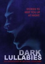 Watch Dark Lullabies: An Anthology by Michael Coulombe Megavideo