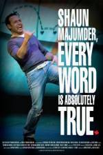 Watch Shaun Majumder - Every Word Is Absolutely True Megavideo