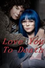 Watch Love You To Death Megavideo