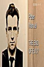 Watch Peter Manuel: The End of Evil? Megavideo