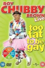 Watch Roy Chubby Brown Too Fat To Be Gay Megavideo