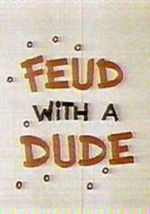 Watch Feud with a Dude (Short 1968) Megavideo