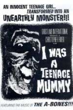 Watch I Was a Teenage Mummy Megavideo