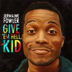 Watch Jermaine Fowler: Give Em Hell Kid (TV Special 2015) Megavideo