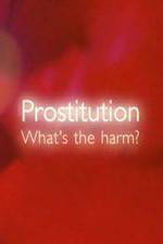 Watch Prostitution  Whats The Harm Megavideo