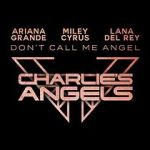 Watch Ariana Grande, Miley Cyrus & Lana Del Rey: Don\'t Call Me Angel Megavideo