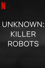 Watch Unknown: Killer Robots Megavideo