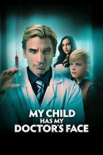 Watch My Child Has My Doctor's Face Megavideo