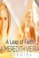 Watch A Leap of Faith: A Meredith Vieira Special Megavideo