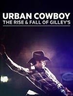 Watch Urban Cowboy: The Rise and Fall of Gilley\'s Megavideo