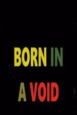 Watch Born in a Void Megavideo