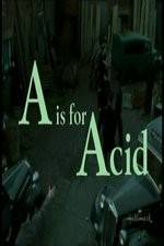 Watch A Is for Acid Megavideo