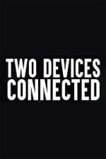 Watch Two Devices Connected (Short 2018) Megavideo
