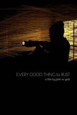 Watch Every Good Thing to Rust Megavideo