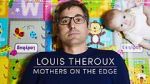 Watch Louis Theroux: Mothers on the Edge Megavideo