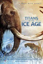 Watch Titans of the Ice Age Megavideo