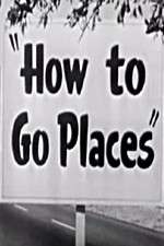 Watch How to Go Places Megavideo