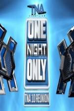 Watch TNA One Night Only 10 Year Reunion Megavideo