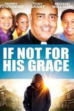 Watch If Not for His Grace Megavideo