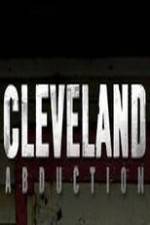Watch Cleveland Abduction Megavideo