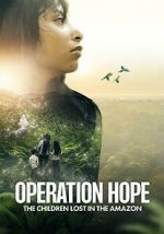 Watch Operation Hope: The Children Lost in the Amazon Megavideo